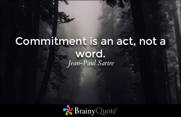 Commitment is an act, not a word. - Jean-Paul Satre