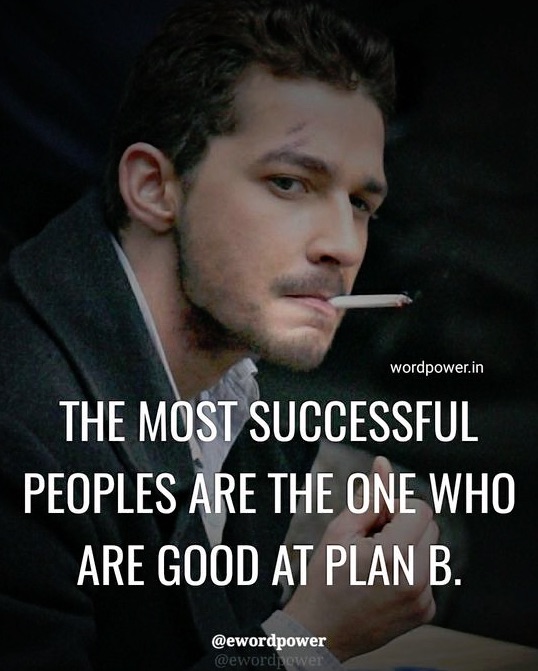 The most successful peoples are the one who are good at plan B.