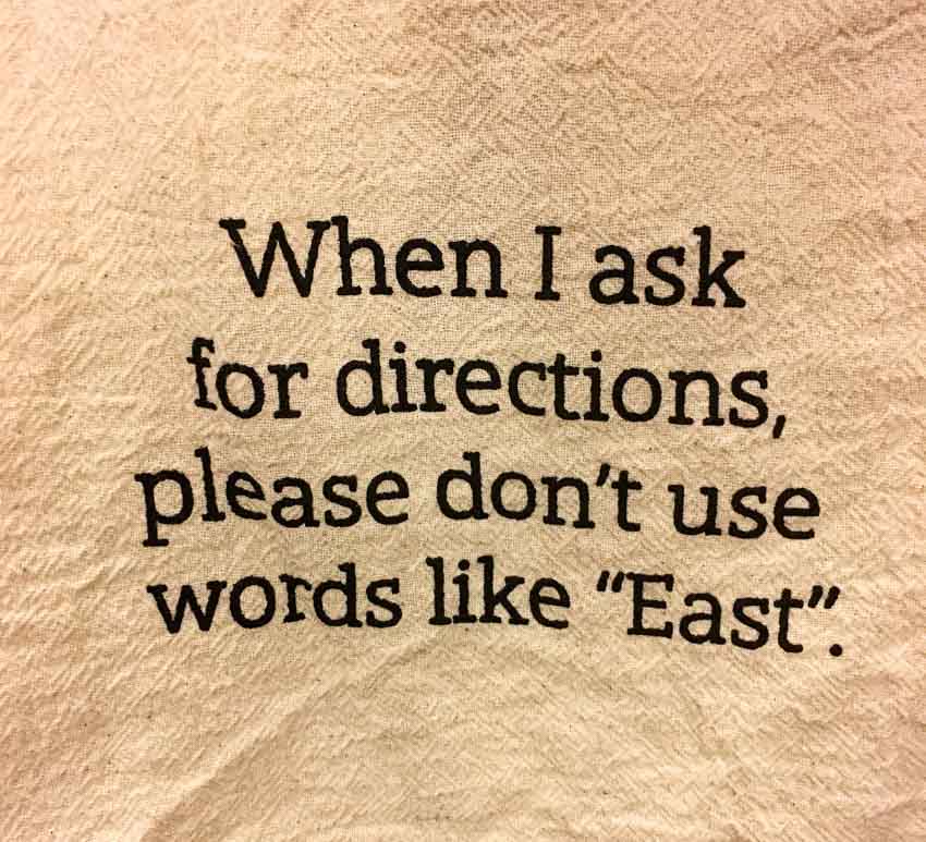 When I ask for directions, please don't use words like 'East'