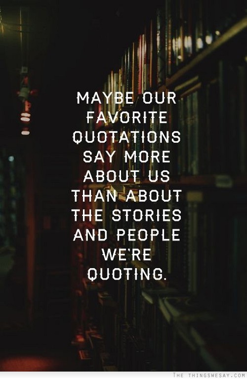 Favorite Quotes Say More About Us