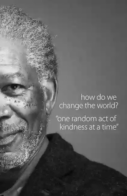 How do we change the world? One random act of kindness at a time.