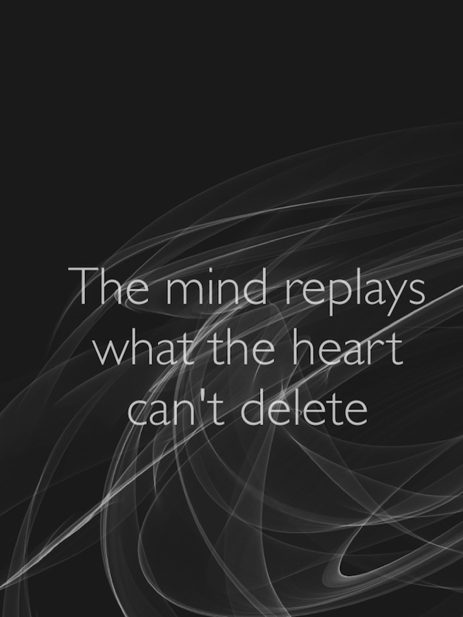 The mind replays what the heart can’t delete.
