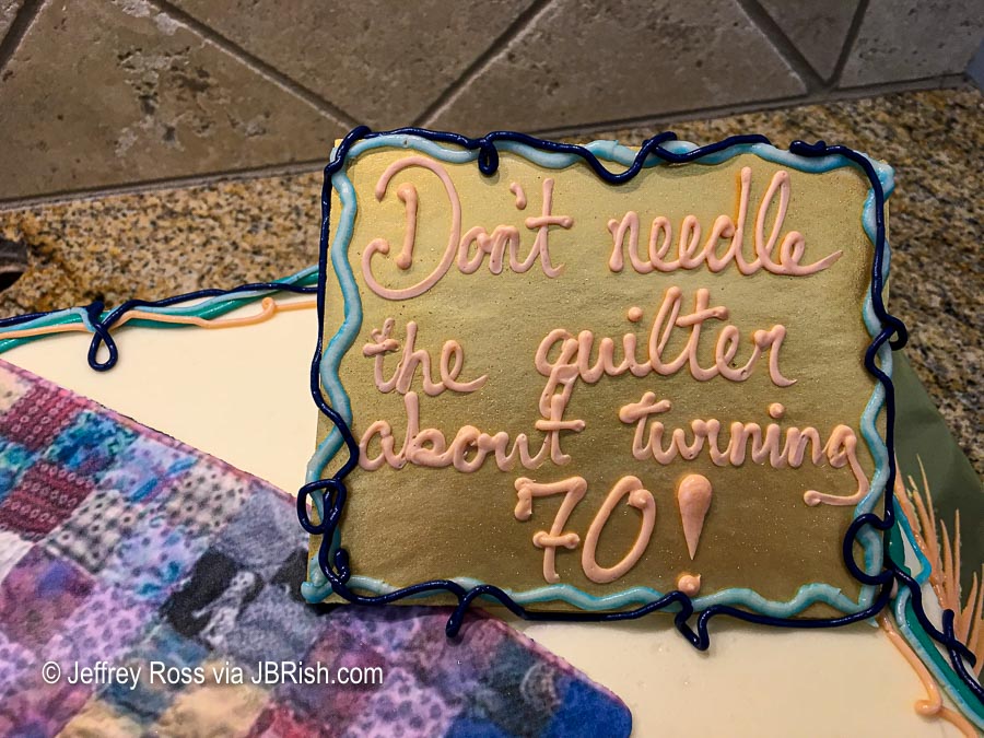 Don't needle the quilter about turning 70!